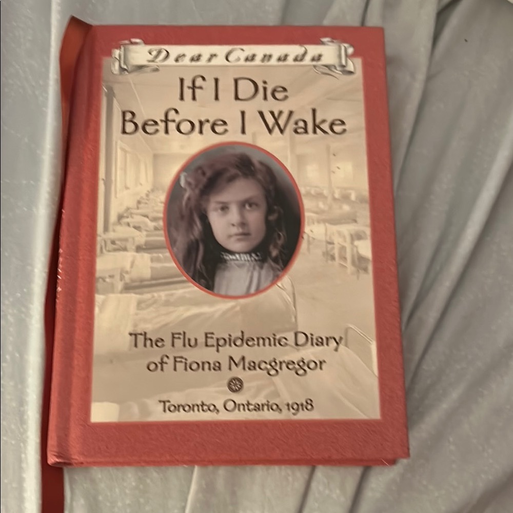 Dear Canada: If I Die Before I Wake Book